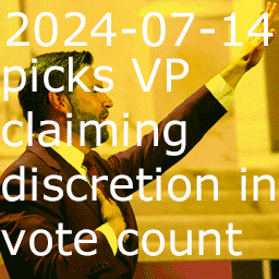 2024-07-14 picks VP claiming discretion in vote count thumbnail image