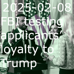 2025-02-08 FBI testing applicants’ loyalty to Trump thumbnail image