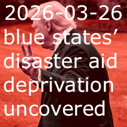 2026-03-26 blue states’ disaster aid deprivation uncovered thumbnail image